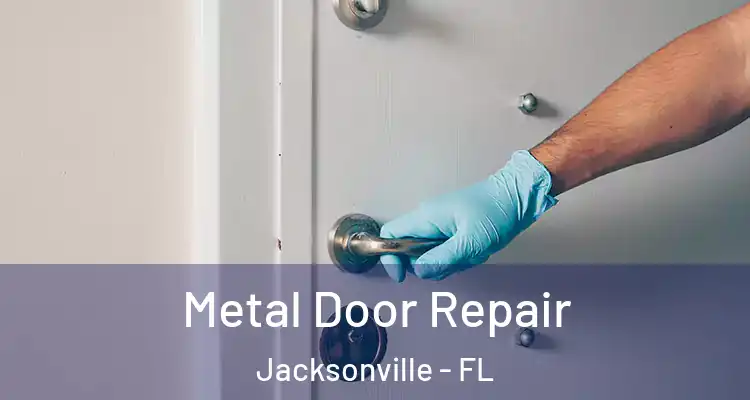  Metal Door Repair Jacksonville - FL