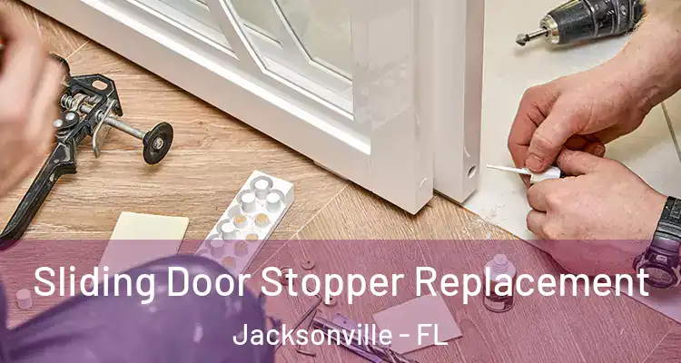  Sliding Door Stopper Replacement Jacksonville - FL