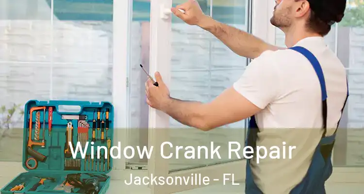  Window Crank Repair Jacksonville - FL